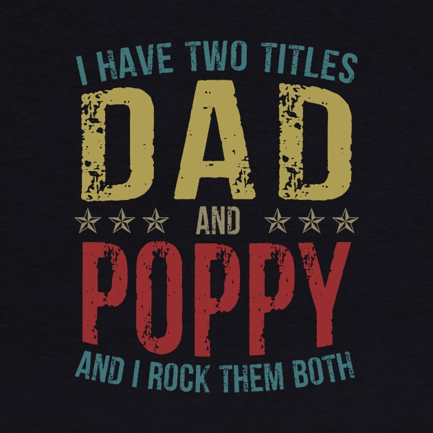 I Have Two Titles Dad And Poppy And I Rock Them Both by Kimko